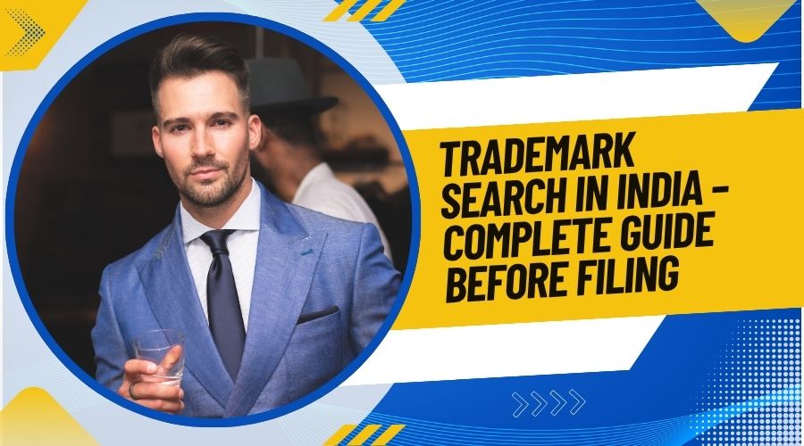 Trademark Search in India – Complete Guide Before Filing